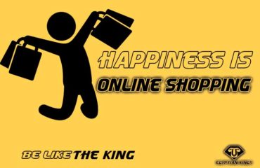 Happiness is online Shopping - Be Like the King