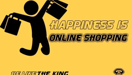 Happiness is online Shopping - Be Like the King